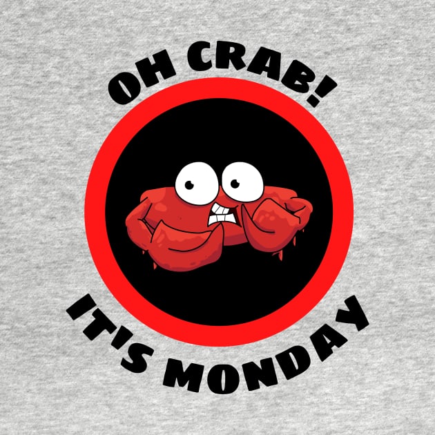 Oh Crab Its Monday - Cute Crab Pun by Allthingspunny